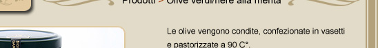 Le olive vengono condite, confezionate in vasetti e pastorizzate a 90 C&deg;