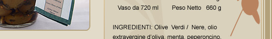 Olive  Verdi  Nere, olio extravergine d&rsquo;oliva, menta, peperoncino, aglio, 